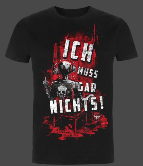 ICH MUSS GAR NICHTS - Shirt